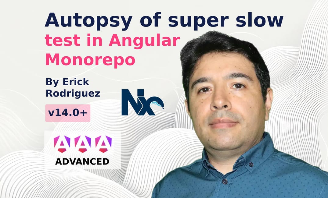 Autopsy of super slow test in an Angular Monorepo
