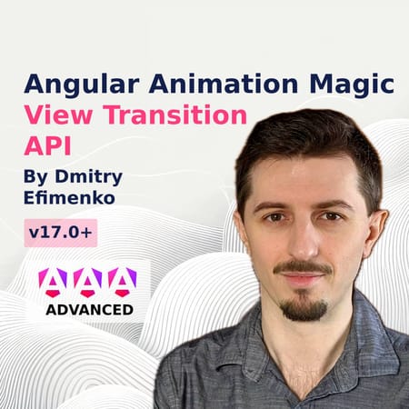 Image of: Angular Animation Magic: Unlock the Power of the View Transition API
